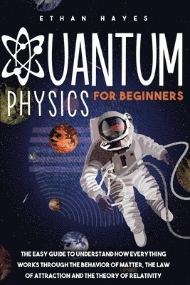 Ethan Hayes - Quantum Physics for Beginners, Häftad