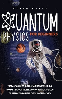 Ethan Hayes - Quantum Physics for Beginners, Inbunden