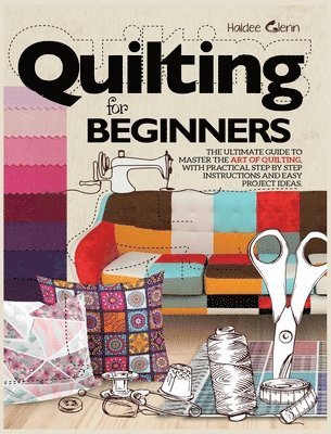 Haidee Glenn - Quilting For Beginners, Inbunden