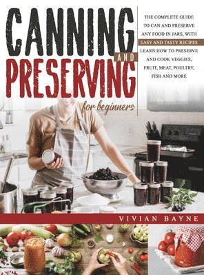 Vivian Bayne - Canning and Preserving for Beginners, Inbunden