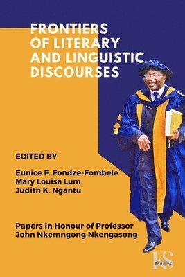 Eunice F Fondze-Fombele, Mary Louisa Lum, Judith K Ngantu - Frontiers of Literary and Linguistic Discourses, Häftad