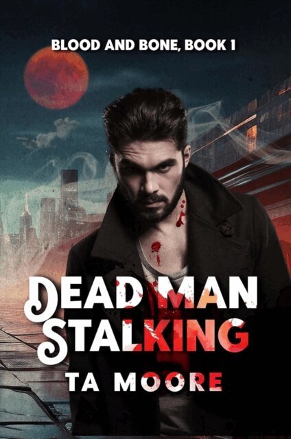 TA Moore - Dead Man Stalking, E-bok