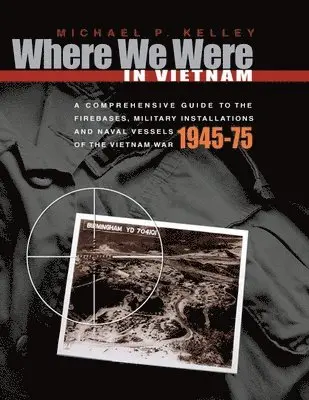 Michael P Kelley - Where We Were in Vietnam, Häftad. Tillgänglighet: Lägg i varukorg