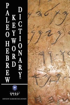Michael Johnson - Paleo Hebrew Keyword Dictionary: Paleo Hebrew Dictionary, Häftad