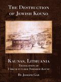 Destruction of Jewish Kovno (Kaunas, Lithuania)