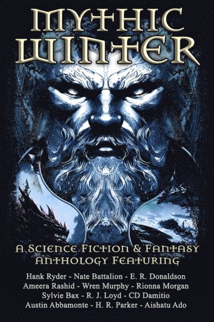 Aishatu Ado, H.R. Parker, Austin Abbamonte, CD Damitio, R.J. Lloyd, Sylvie Bax, Rionna Morgan, Wren Murphy, Ameera Rashid, Nate Battalion, Hank Ryder, E. R. Donaldson - Mythic Winter, E-bok