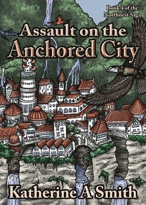 Katherine A Smith - Assault on the Anchored City, Häftad