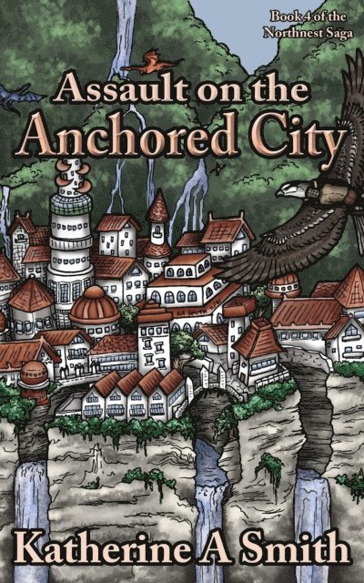 Katherine A Smith - Assault on the Anchored City, E-bok
