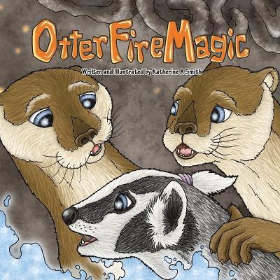 Katherine A Smith - Otter Fire Magic, Häftad