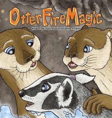 Katherine A Smith - Otter Fire Magic, Inbunden