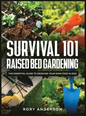 Rory Anderson - Survival 101 Raised Bed Gardening, Inbunden