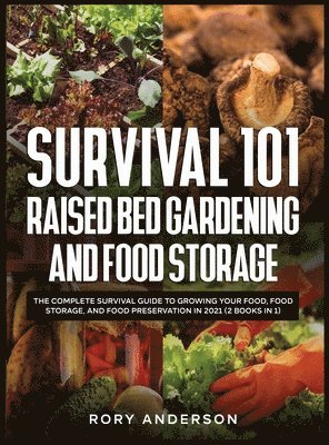 Rory Anderson - Survival 101 Raised Bed Gardening and Food Storage, Inbunden. Tillgänglighet: Lägg i varukorg