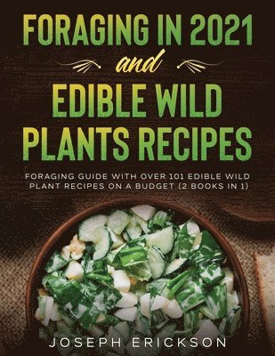 Joseph Erickson - Foraging in 2021 AND Edible Wild Plants Recipes, Häftad