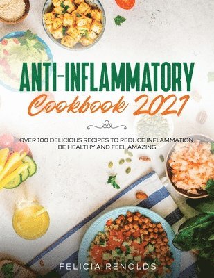Felicia Renolds - Anti-Inflammatory Cookbook 2021, Häftad. Tillgänglighet: Lägg i varukorg