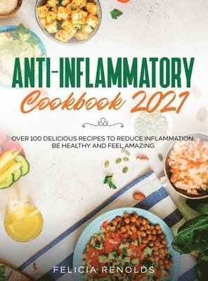 Felicia Renolds - Anti-Inflammatory Cookbook 2021, Inbunden. Tillgänglighet: Lägg i varukorg