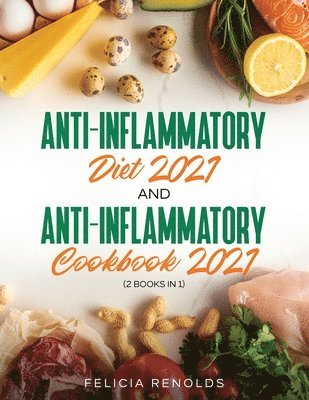 Felicia Renolds - Anti-Inflammatory Diet 2021 AND Anti-Inflammatory Cookbook 2021, Häftad. Tillgänglighet: Lägg i varukorg