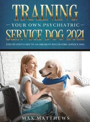 Max Matthews - Training Your Own Psychiatric Service Dog 2021, Inbunden. Tillgänglighet: Lägg i varukorg