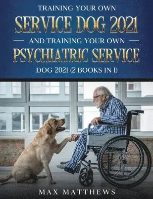 Max Matthews - Training Your Own Service Dog AND Training Your Own Psychiatric Service Dog 2021, Häftad. Tillgänglighet: Lägg i varukorg