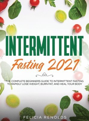 Felicia Renolds - Intermittent Fasting 2021, Inbunden. Tillgänglighet: Lägg i varukorg