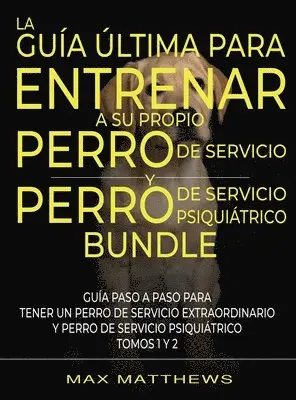 Max Matthews - Guía Última Para Entrenar A Su Propio Perro De Servicio Y Perro De Servicio Psiquiátrico (2 Libros En 1), Inbunden. Tillgänglighet: Lägg i varukorg