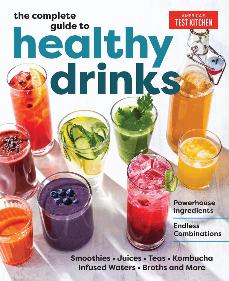 America's Test Kitchen - Complete Guide to Healthy Drinks, Inbunden