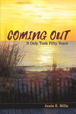 Janis E Mills - Coming Out - It Only Took Fifty Years, Häftad