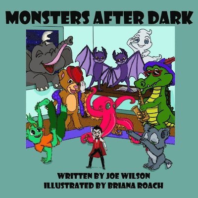 Joe Wilson, Briana Roach - Monsters After Dark, Häftad