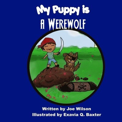 Joe Wilson - My Puppy is a Werewolf, Häftad