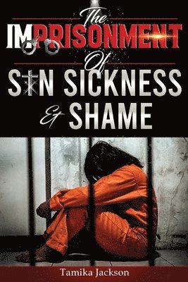 Tamika Jackson - Imprisonment of Sin, Sickness and Shame, Häftad