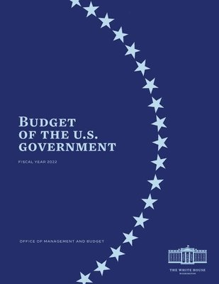 Office of Management and Budget - Budget of the US Government Fiscal Year 2022, Häftad. Tillgänglighet: Lägg i varukorg