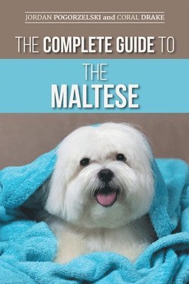 Coral Drake, Jordan Pogorzelski - Complete Guide to the Maltese, Häftad. Tillgänglighet: Lägg i varukorg