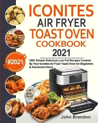 John Brandon, Jesse Garcia - Iconites Air Fryer Toast Oven Cookbook 2021, Häftad. Tillgänglighet: Tillfälligt slut