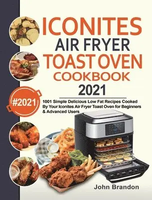 John Brandon, Jesse Garcia - Iconites Air Fryer Toast Oven Cookbook 2021, Inbunden. Tillgänglighet: Tillfälligt slut