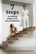 7 Steps to Repair Unhealthy Relationships