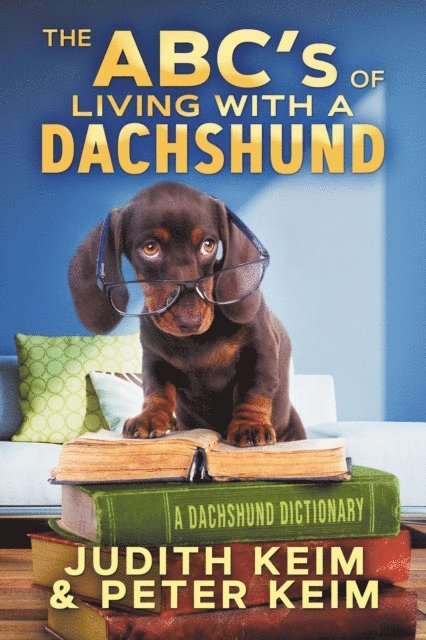Peter Keim, Judith Keim - ABC's of Living With A Dachshund, E-bok