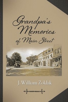J William Zoldak - Grandpa's Memories of Main Street, Inbunden. Tillgänglighet: Lägg i varukorg