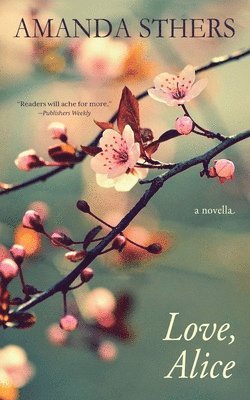 Amanda Sthers - Love, Alice: a novella, Häftad