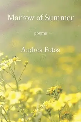 Andrea Potos - Marrow of Summer, Häftad. Tillgänglighet: Lägg i varukorg