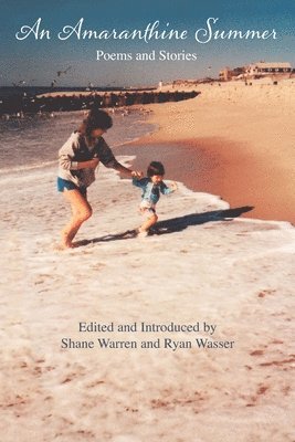 Kelsay Books - An Amaranthine Summer: EDITED and INTRODUCED by SHANE WARREN and RYAN WASSER, Häftad