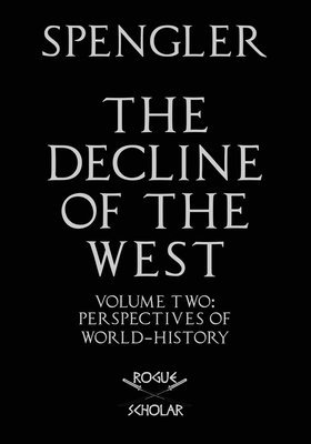 Oswald Spengler - Decline of the West, Vol. II, Häftad