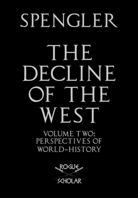 Oswald Spengler - Decline of the West, Vol. II, E-bok