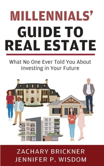 Jennifer P. Wisdom, Zachary Brickner - Millennials' Guide to Real Estate, E-bok