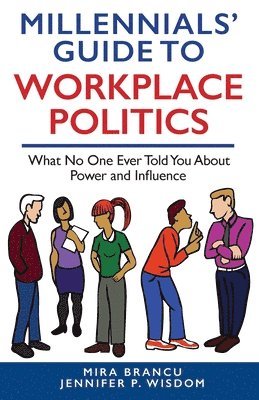 Jennifer P Wisdom, Mira Brancu - Millennials' Guide to Workplace Politics, Häftad