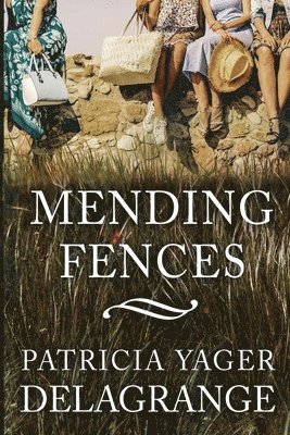 Patricia Yager Delagrange - Mending Fences, Häftad