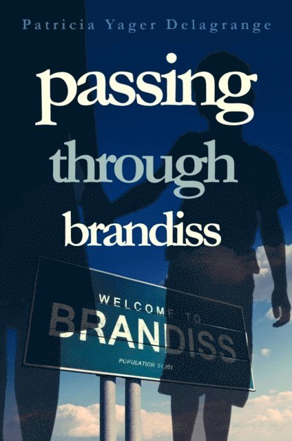 Patricia Yager Delagrange - Passing Through Brandiss, E-bok