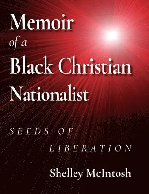 Ed D Shelley McIntosh - Memoir of a Black Christian Nationalist, Inbunden. Tillgänglighet: Lägg i varukorg