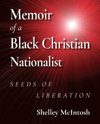 Ed D Shelley McIntosh - Memoir of a Black Christian Nationalist, Häftad. Tillgänglighet: Lägg i varukorg
