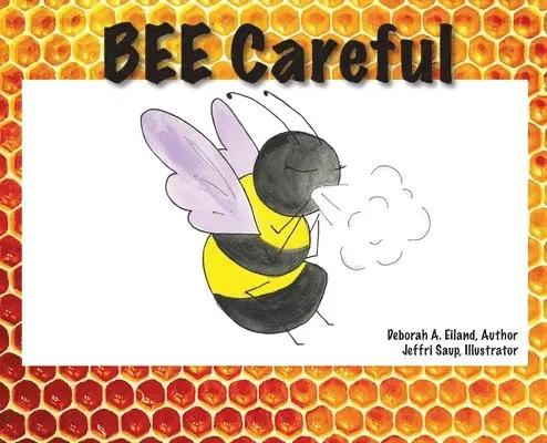 Deborah a Eiland - BEE Careful, Inbunden. Tillgänglighet: Lägg i varukorg