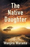 Wanjirũ Warama - Native Daughter, Häftad. Tillgänglighet: Lägg i varukorg