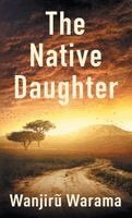 Wanjirũ Warama - Native Daughter, Inbunden. Tillgänglighet: Lägg i varukorg